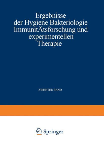 Ergebnisse Der Hygiene Bakteriologie Immunitätsforschung Und Experimentellen Therapie: Fortsetzung Des Jahresberichts Über Die Ergebnisse Der Immunitä