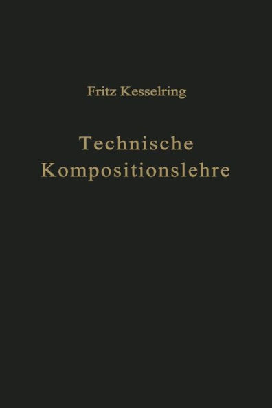 Technische Kompositionslehre: Anleitung Zu Technisch-Wirtschaftlichem Und VerantwortungsbewuÃŸtem Schaffen