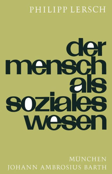Der Mensch ALS Soziales Wesen: Eine Einführung in Die Sozialpsychologie
