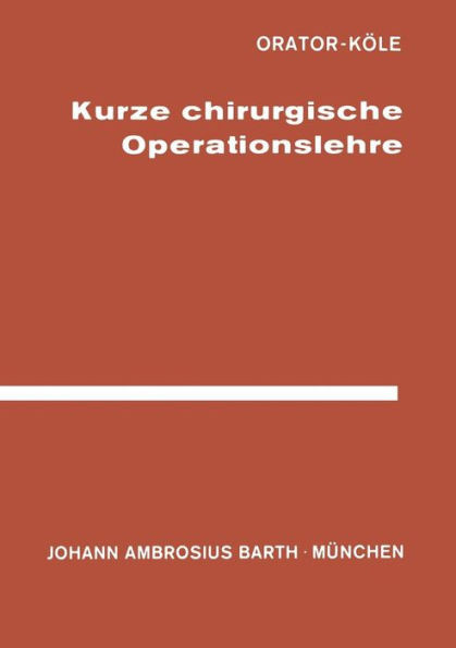 Kurze Chirurgische Operationslehre: Für Studierende Und Ärzte