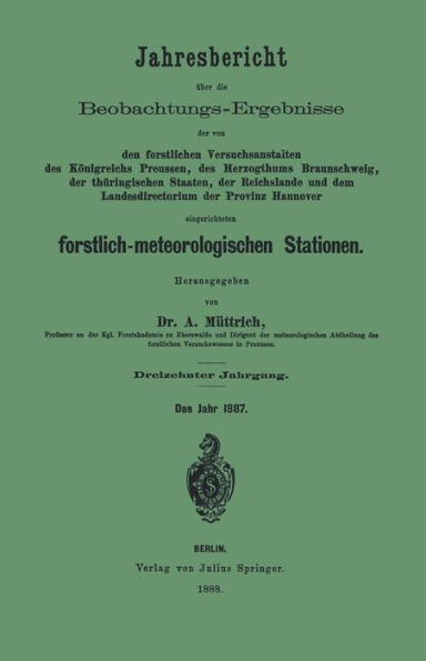 Jahresbericht Über Die Beobachtungs-Ergebnisse Der Von Den Forstlichen Versuchsanstalten: Des Königreichs Preussen, Des Herzogthums Braunschweig, Der