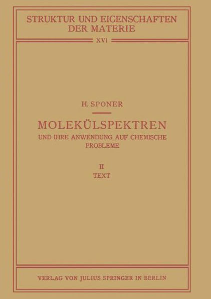 Molekülspektren Und Ihre Anwendung Auf Chemische Probleme: II Text