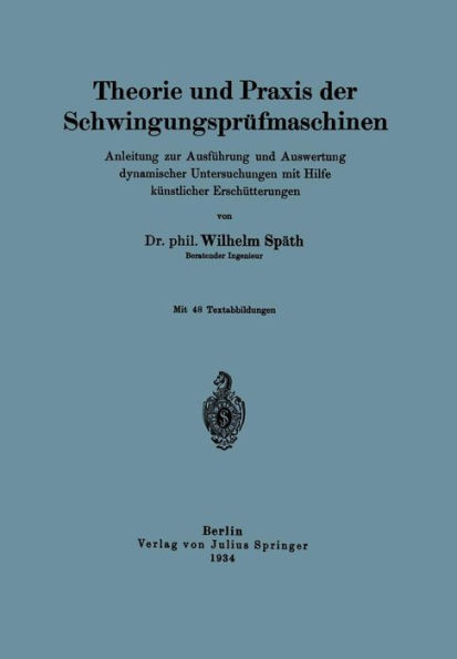 Theorie Und PRAXIS Der SchwingungsprÃ¼fmaschinen: Anleitung Zur AusfÃ¼hrung Und Auswertung Dynamischer Untersuchungen Mit Hilfe KÃ¼nstlicher ErschÃ¼tterun