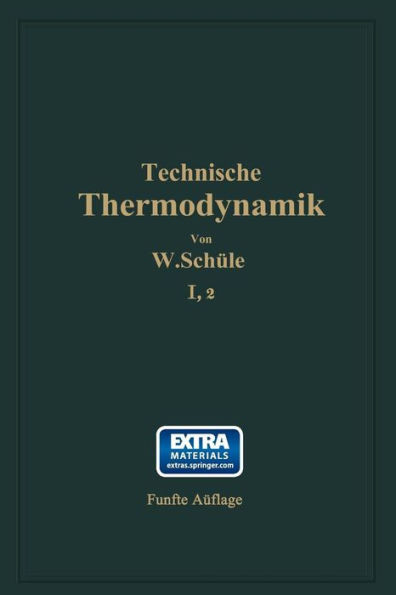 Technische Thermodynamik: Erster Band Die Für Den Maschinenbau Wichtigsten Lehren Nebst Technischen Anwendungen Zweiter Teil: Lehre Von Den Dämpfen