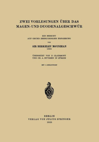 Zwei Vorlesungen Über Das Magen- Und Duodenalgeschwür: Ein Bericht Auf Grund Zehnjähriger Erfahrung