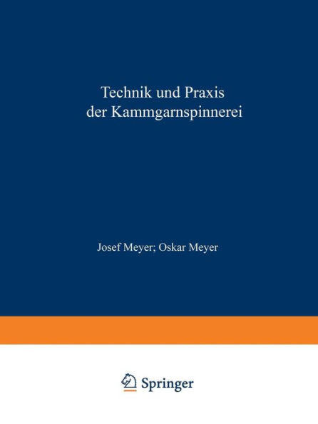 Technik Und PRAXIS Der Kammgarnspinnerei: Ein Lehrbuch Hilfs- Und Nachschlagewerk