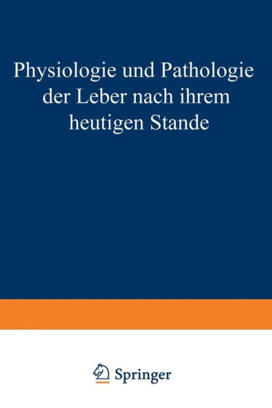 Physiologie Und Pathologie Der Leber Nach Ihrem Heutigen Stande
