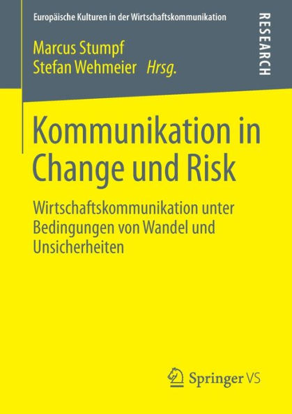 Kommunikation in Change Und Risk: Wirtschaftskommunikation Unter Bedingungen Von Wandel Und Unsicherheiten