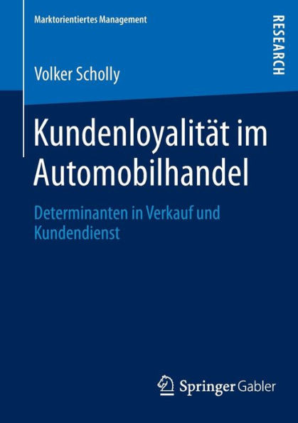 Kundenloyalität Im Automobilhandel: Determinanten in Verkauf Und Kundendienst