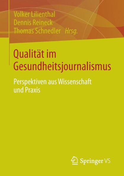 QualitÃ¤t Im Gesundheitsjournalismus: Perspektiven Aus Wissenschaft Und PRAXIS