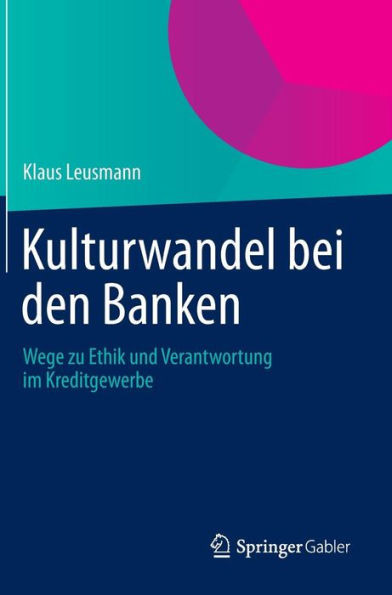 Kulturwandel Bei Den Banken: Wege Zu Ethik Und Verantwortung Im Kreditgewerbe