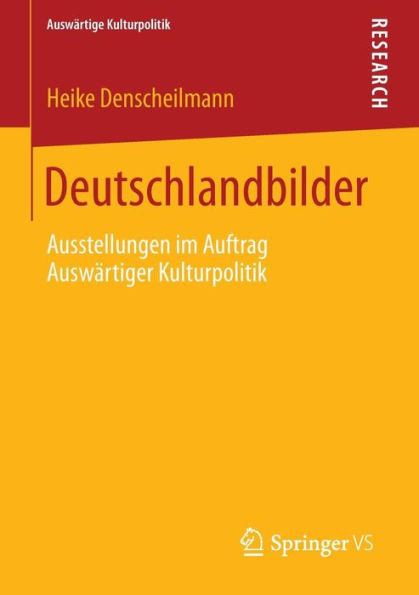 Deutschlandbilder: Ausstellungen Im Auftrag Auswärtiger Kulturpolitik