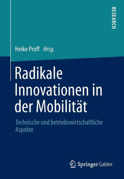 Radikale Innovationen in Der MobilitÃ¤t: Technische Und Betriebswirtschaftliche Aspekte