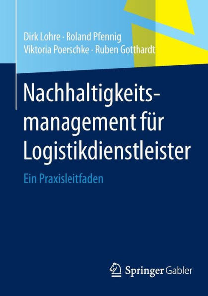 Nachhaltigkeitsmanagement FÃ¼r Logistikdienstleister: Ein Praxisleitfaden