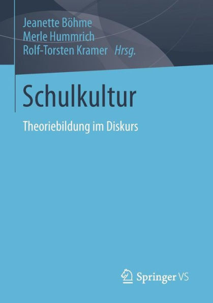 Schulkultur: Theoriebildung Im Diskurs