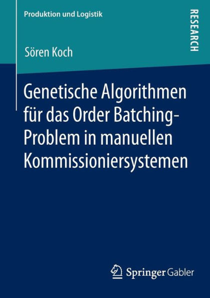 Genetische Algorithmen Für Das Order Batching-Problem in Manuellen Kommissioniersystemen