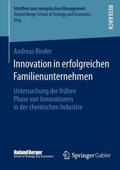 Innovation in Erfolgreichen Familienunternehmen: Untersuchung Der FrÃ¼hen Phase Von Innovationen in Der Chemischen Industrie