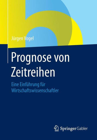 Prognose Von Zeitreihen: Eine Einführung Für Wirtschaftswissenschaftler