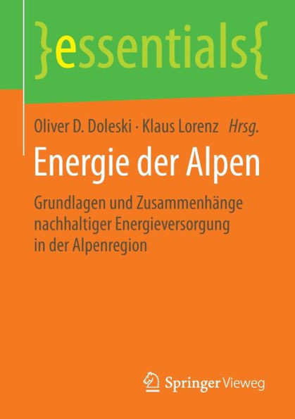 Energie Der Alpen: Grundlagen Und ZusammenhÃ¤nge Nachhaltiger Energieversorgung in Der Alpenregion