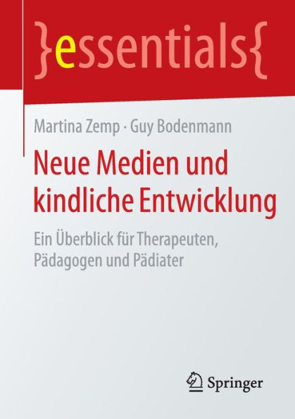 Neue Medien Und Kindliche Entwicklung: Ein Überblick Für Therapeuten, Pädagogen Und Pädiater