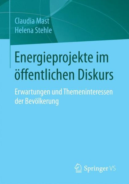 Energieprojekte Im Ã–ffentlichen Diskurs: Erwartungen Und Themeninteressen Der BevÃ¶lkerung