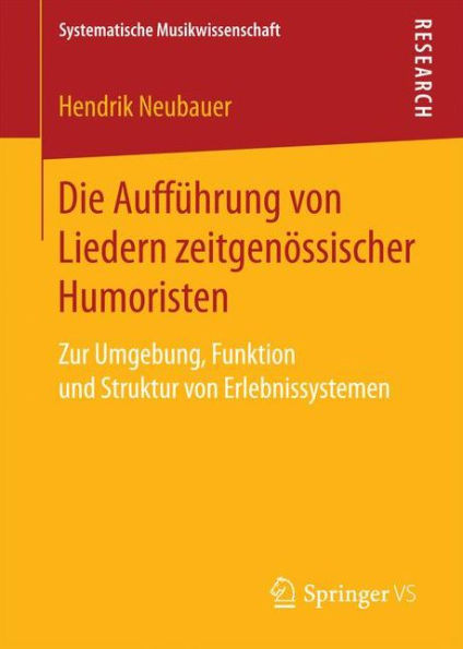 Die Aufführung Von Liedern Zeitgenössischer Humoristen: Zur Umgebung, Funktion Und Struktur Von Erlebnissystemen