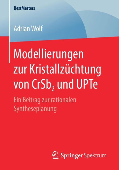 Modellierungen Zur KristallzÃ¼chtung Von Crsb2 Und Upte: Ein Beitrag Zur Rationalen Syntheseplanung