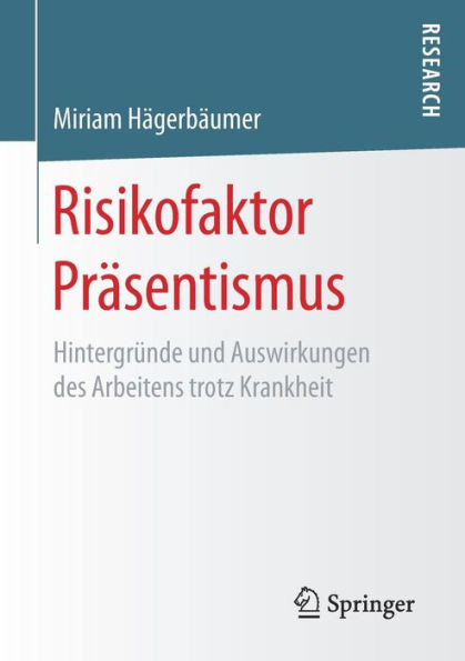 Risikofaktor PrÃ¤sentismus: HintergrÃ¼nde Und Auswirkungen Des Arbeitens Trotz Krankheit