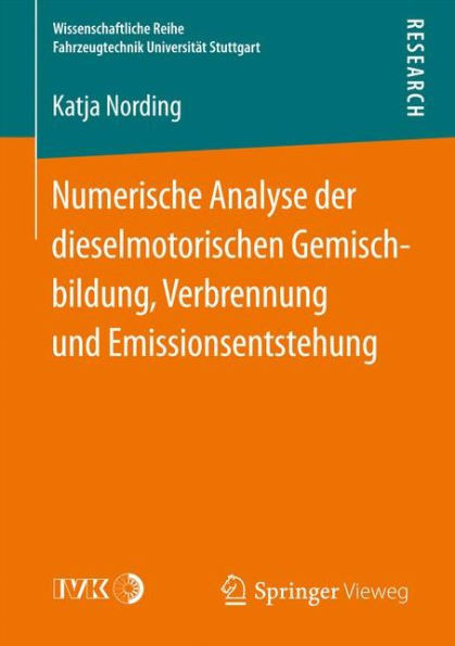 Numerische Analyse Der Dieselmotorischen Gemischbildung, Verbrennung Und Emissionsentstehung