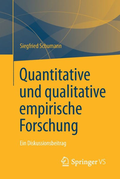 Quantitative Und Qualitative Empirische Forschung: Ein Diskussionsbeitrag