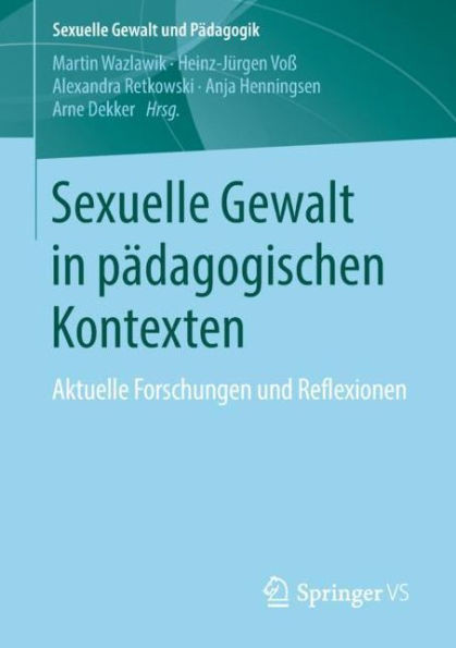 Sexuelle Gewalt in PÃ¤dagogischen Kontexten: Aktuelle Forschungen Und Reflexionen