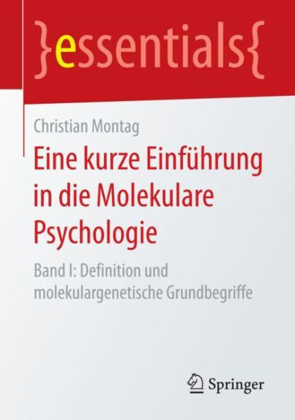 Eine Kurze EinfÃ¼hrung in Die Molekulare Psychologie: Band I: Definition Und Molekulargenetische Grundbegriffe