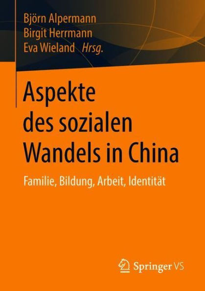 Aspekte Des Sozialen Wandels in China: Familie, Bildung, Arbeit, Identität