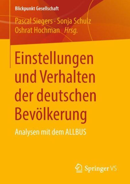 Einstellungen Und Verhalten Der Deutschen BevÃ¶lkerung: Analysen Mit Dem Allbus