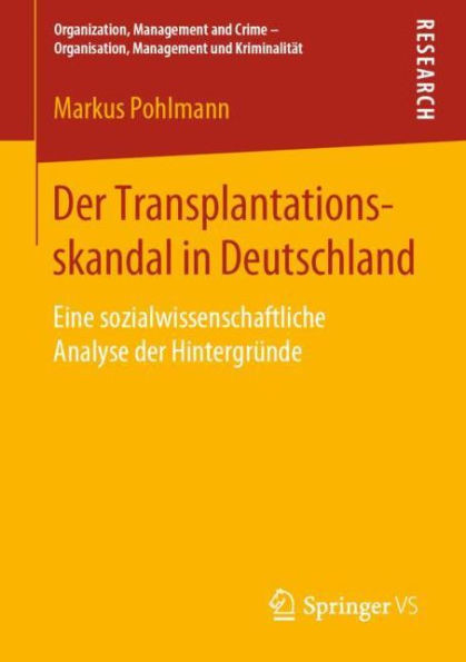 Der Transplantationsskandal in Deutschland: Eine Sozialwissenschaftliche Analyse Der HintergrÃ¼nde