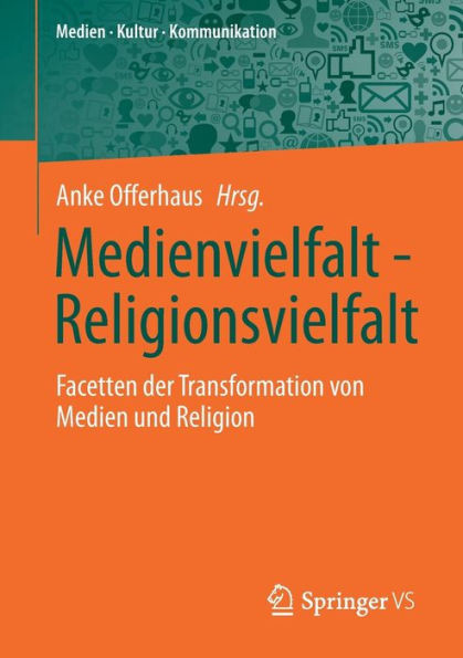 Medienvielfalt - Religionsvielfalt: Facetten Der Transformation Von Medien Und Religion