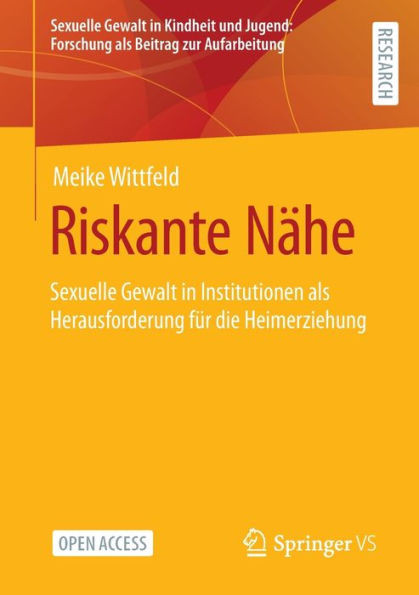 Riskante Nähe: Sexuelle Gewalt in Institutionen ALS Herausforderung Für Die Heimerziehung