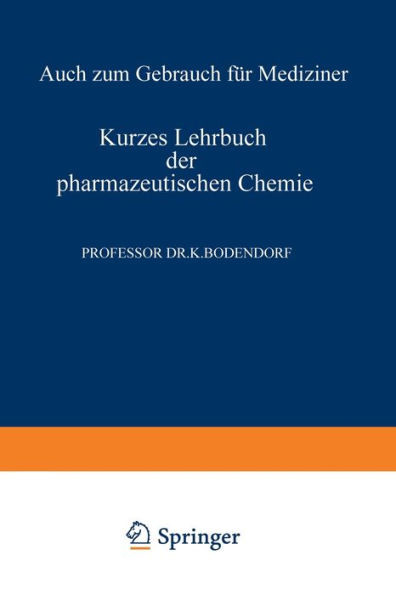 Kurzes Lehrbuch der Pharmazeutischen Chemie: Auch zum Gebrauch fÃ¼r Mediziner
