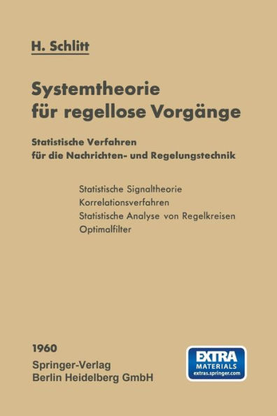Systemtheorie FÃ¼r Regellose VorgÃ¤nge: Statistische Verfahren FÃ¼r Die Nachrichten- Und Regelungstechnik