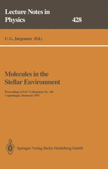 Molecules in the Stellar Environment: Proceedings of Iau Colloquium No. 146 Held at Copenhagen, Denmark, May 24-29, 1993