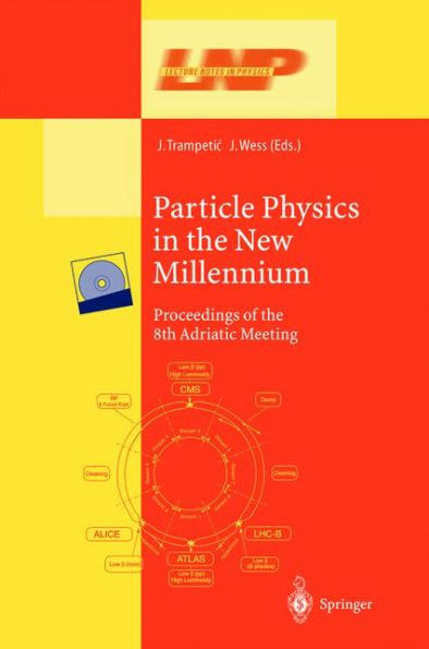 Particle Physics in the New Millennium: Proceedings of the 8th Adriatic Meeting