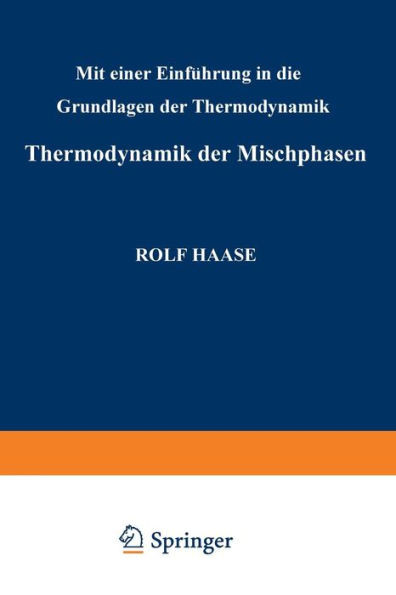 Thermodynamik Der Mischphasen: Mit Einer Einführung in Die Grundlagen Der Thermodynamik