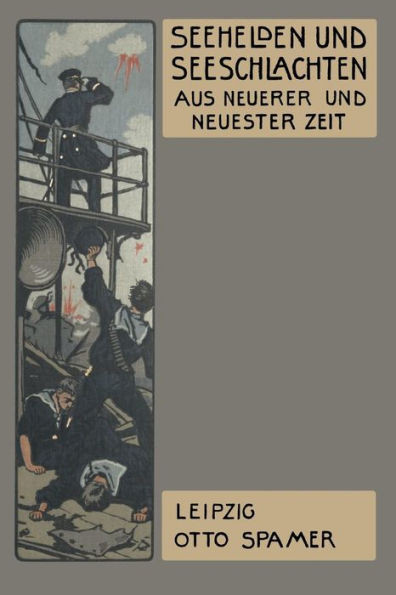 Seehelden Und Seeschlachten in Neuerer Und Neuester Zeit