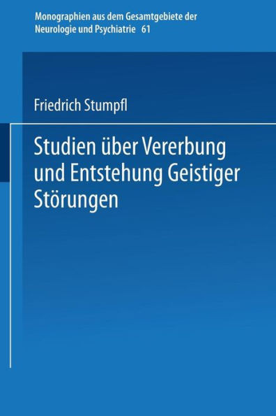 Studien Ãœber Vererbung Und Entstehung Geistiger StÃ¶rungen: V. Erbanlage Und Verbrechen Charakterologische Und Psychiatrische Sippenuntersuchungen