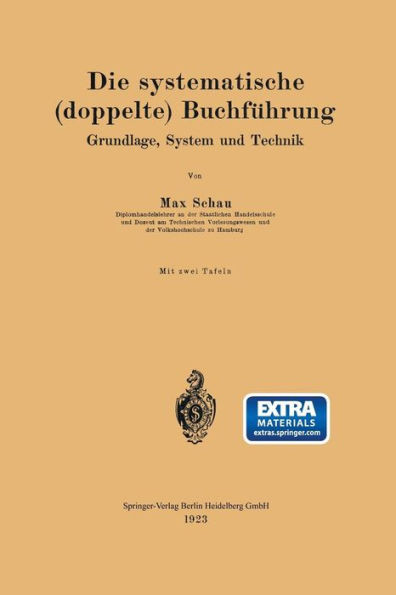 Die Systematische (Doppelte) BuchfÃ¼hrung: Grundlage, System Und Technik