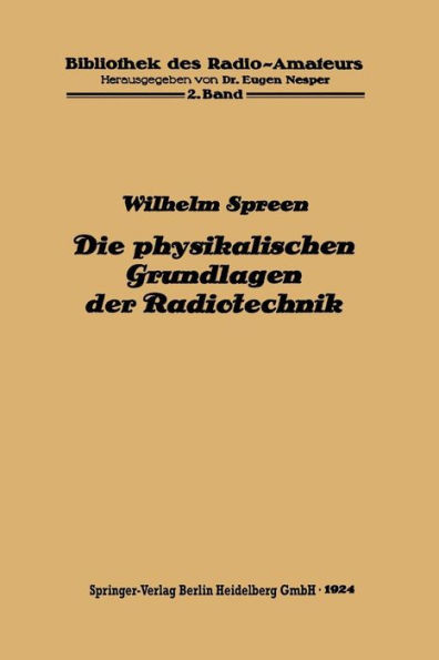 Die Physikalischen Grundlagen Der Radiotechnik Mit Besonderer BerÃ¼cksichtigung Der Empfangseinrichtungen