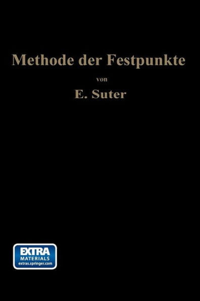 Die Methode Der Festpunkte: Zur Berechnung Der Statisch Unbestimmten Konstruktionen Mit Zahlreichen Beispielen Aus Der PRAXIS Insbesondere Ausgeführte