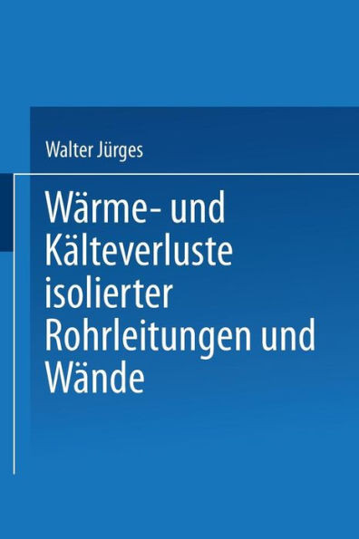 WÃ¤rme- Und KÃ¤lteverluste Isolierter Rohrleitungen Und WÃ¤nde: Tabellarische Zusammenstellung FÃ¼r Die PRAXIS
