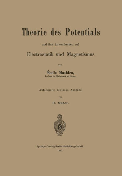Theorie Des Potentials Und Ihre Anwendungen Auf Electrostatik Und Magnetismus