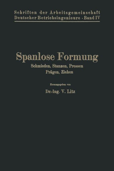 Spanlose Formung: Schmieden, Stanzen, Pressen, Prägen, Ziehen
